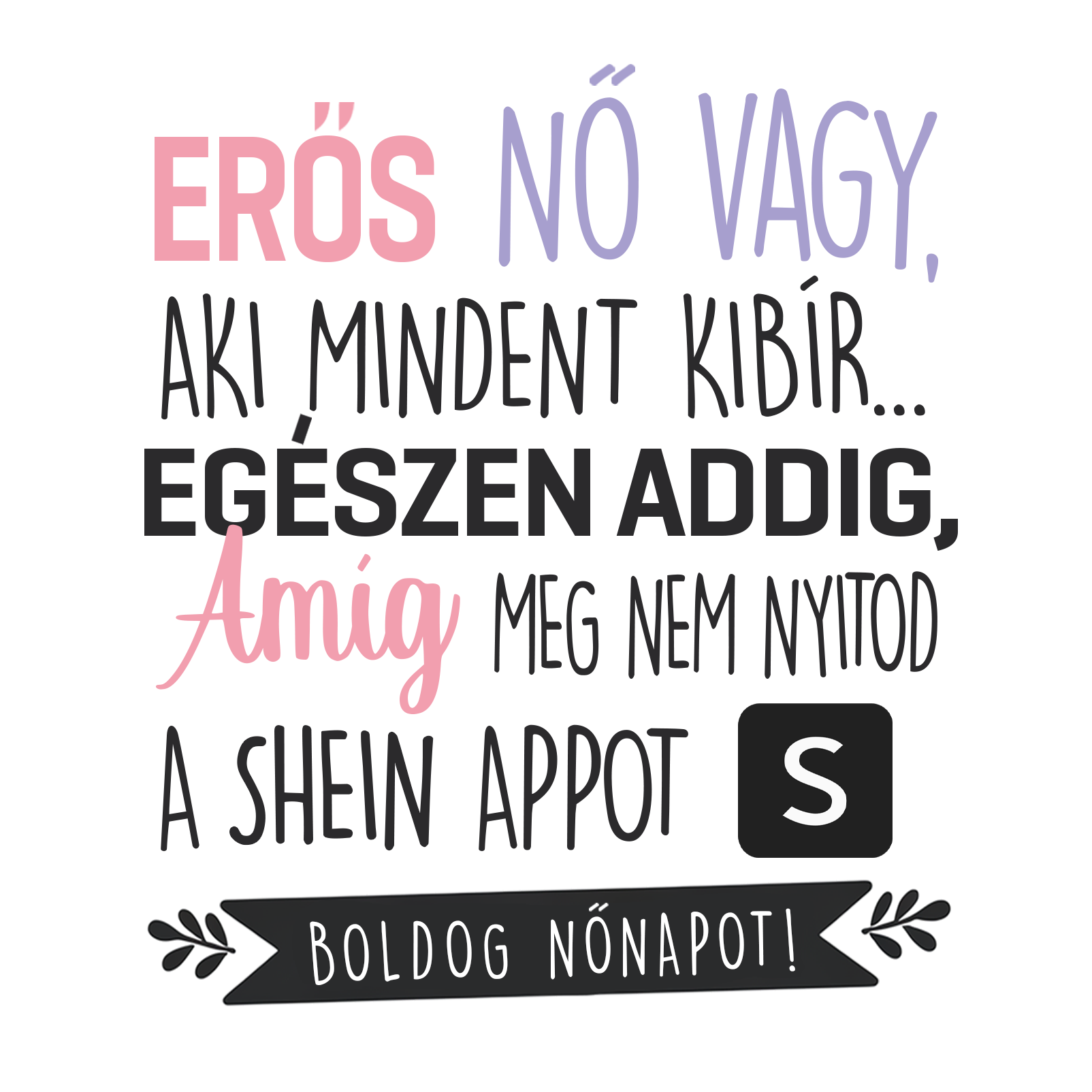 Meg nem nyitod a shein - Nőnap 2025 - MAGYAR.webp